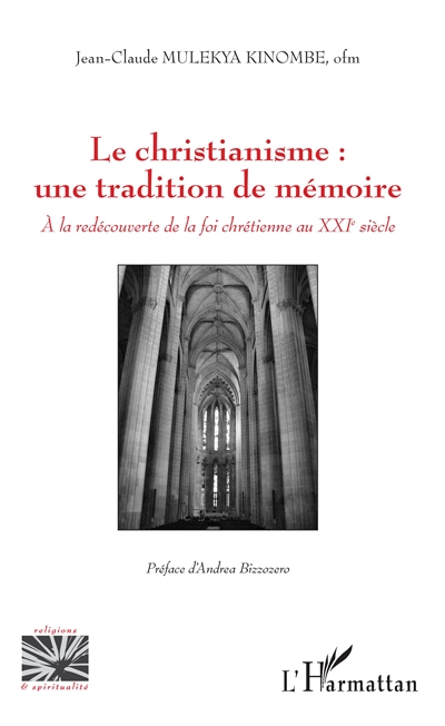 Le christianisme : une tradition de mémoire : à la redécouverte de la foi chrétienne au XXIe siècle