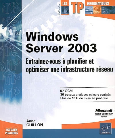 Windows Server 2003 : entraînez-vous à planifier et optimiser une infrastructure réseau