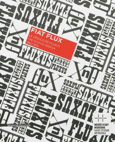 Fiat flux : la nébuleuse Fluxus, 1962-1978. Fiat flux : the Fluxus nebula, 1962-1978