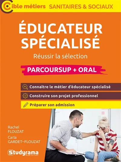 Educateur spécialisé : réussir la sélection : Parcoursup + oral