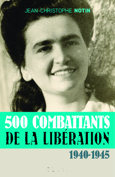 500 combattants de la Libération : 1940-1945