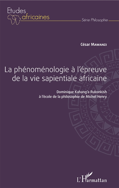 La phénoménologie à l'épreuve de la vie sapientiale africaine : Dominique Kahang'a Rukonkish à l'école de la philosophie de Michel Henry