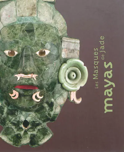 Les masques de jade mayas : exposition, Paris, Pinacothèque, 26 janvier-10 juin 2012