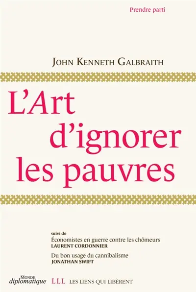 L'art d'ignorer les pauvres. Economistes en guerre contre les chômeurs. Du bon usage du cannibalisme