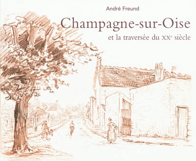 Champagne-sur-Oise : et la traversée du XXe siècle