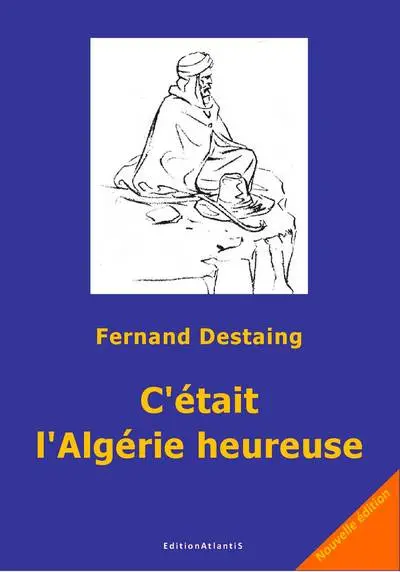 C'était l'Algérie heureuse : 1915-1965