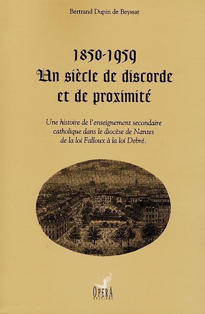 1850-1959, un siècle de discorde et de proximité : une histoire de l'enseignement secondaire catholique dans le diocèse de Nantes de la loi Falloux à la loi Debré