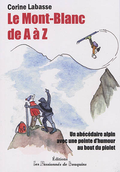 Le Mont-Blanc de A à Z : un abécédaire alpin avec une pointe d'humour au bout du piolet