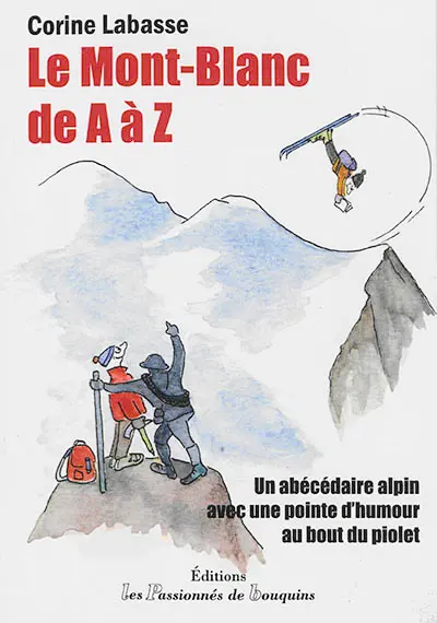 Le Mont-Blanc de A à Z : un abécédaire alpin avec une pointe d'humour au bout du piolet