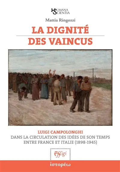 La dignité des vaincus : Luigi Campolonghi dans la circulation des idées de son temps entre France et Italie (1898-1945)