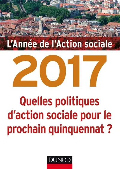 L'année de l'action sociale 2017 : quelles politiques d'action sociale pour le prochain quinquennat ?