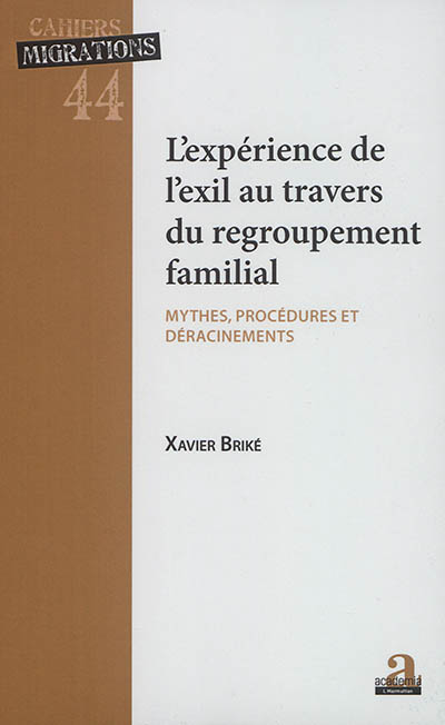 L'expérience de l'exil au travers du regroupement familial : mythes, procédures et déracinements