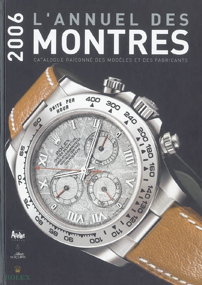 L'annuel des montres 2006 : catalogue raisonné des modèles et des fabricants