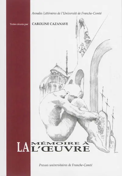 La mémoire à l'oeuvre : fixations et mouvances médiévales