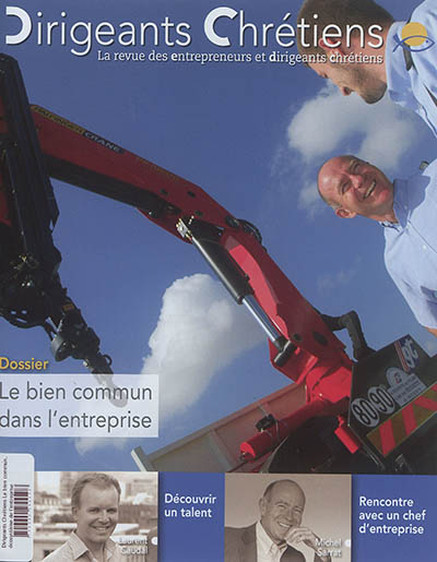 Dirigeants chrétiens : la revue des entrepreneurs et dirigeants chrétiens, n° 82. Le bien commun dans l'entreprise