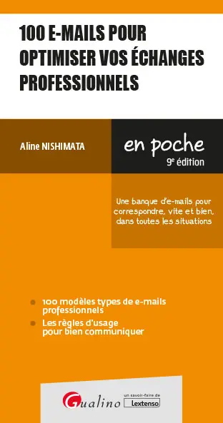 100 e-mails pour optimiser vos échanges professionnels : une banque d'e-mails pour correspondre, vite et bien, dans toutes les situations
