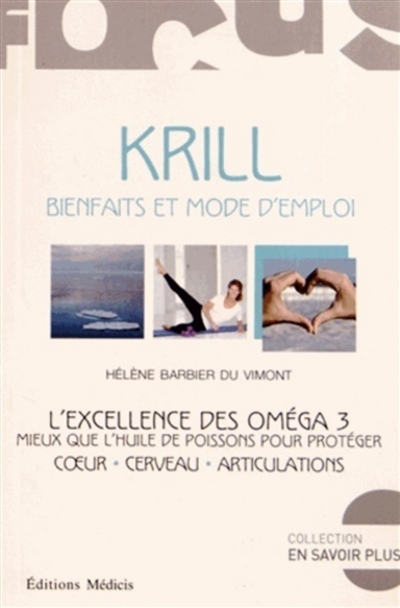 Krill, bienfaits et mode d'emploi : l'excellence des oméga 3 : mieux que l'huile de poissons pour protéger coeur, cerveau, articulations