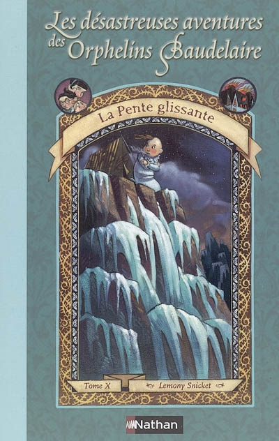 Les désastreuses Aventures des Orphelins Baudelaire 10- La Pente glissante