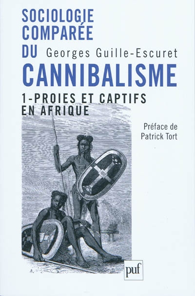 Sociologie comparée du cannibalisme. Vol. 1. Proies et captifs en Afrique