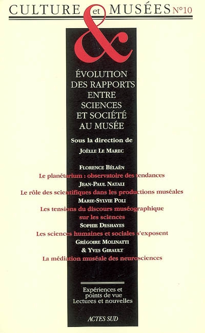 Culture & musées, n° 10. Evolution des rapports entre sciences et société au musée : dispositifs, discours, énonciation, publics
