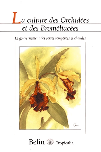 La culture des orchidées et des broméliacées : le gouvernement des serres tempérées et chaudes