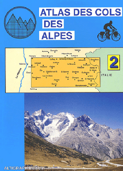 Atlas des cols des Alpes. Vol. 2. Barcelonnette, Embrun, Guillestre, Gap, Die, Chatillon-en-Diois...