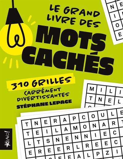 Le grand livre des mots cachés : 310 grilles carrément divertissantes