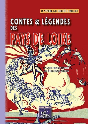 Contes & légendes des pays de Loire. Vol. 1. La Loire enchanteresse, les êtres fantastiques