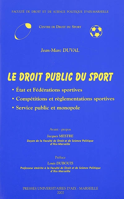 Le droit public du sport : Etat et fédérations sportives, compétitions et réglementations sportives, service public et monopole