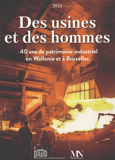 Des usines et des hommes, n° 14. 40 ans de patrimoine industriel en Wallonie et à Bruxelles