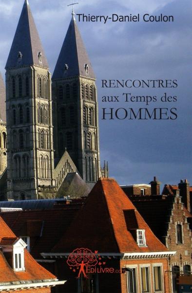 Rencontres aux temps des hommes