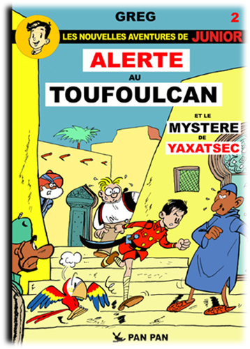 Les nouvelles aventures de Junior. Vol. 2. Alerte au Toufoulcan. Le mystère du Yaxatsec