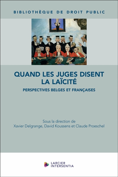 Quand les juges disent la laïcité : perspectives belges et françaises