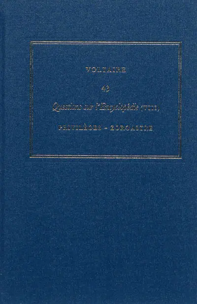Les oeuvres complètes de Voltaire. Vol. 43. Questions sur l'Encyclopédie, par des amateurs. Vol. 8. Privilèges-Zoroastre