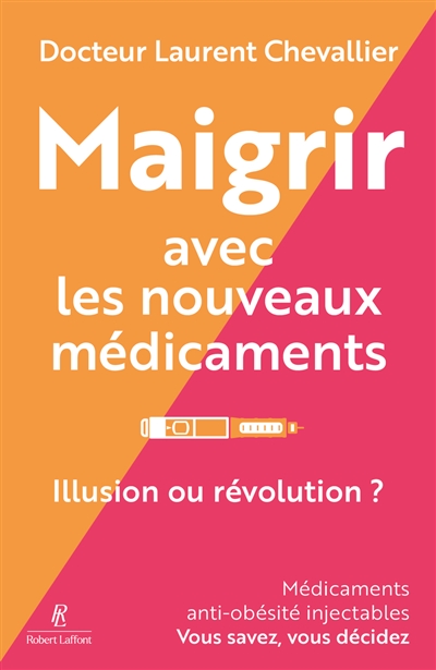 Maigrir avec les nouveaux médicaments : illusion ou révolution ? : médicaments anti-obésité injectables, vous savez, vous décidez
