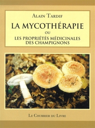 La mycothérapie ou Les propriétés médicinales des champignons