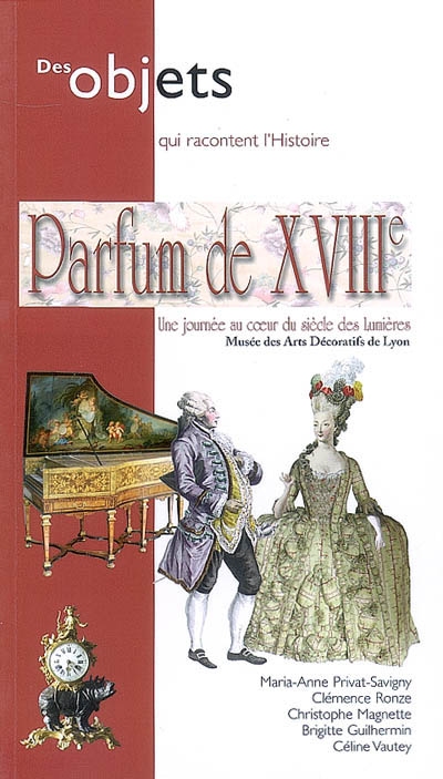 Parfum de XVIIIe : une journée au coeur du siècle des Lumières : Musée des arts décoratifs de Lyon