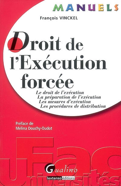 Droit de l'exécution forcée : le droit de l'exécution, la préparation de l'exécution, les mesures d'exécution, les procédures de distribution