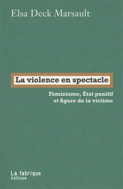 La violence en spectacle : féminisme, Etat punitif et figure de la victime