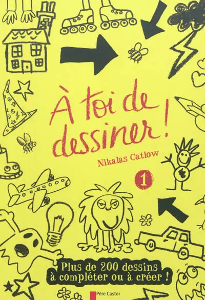 A toi de dessiner !. Vol. 1. Plus de 200 dessins à compléter ou à créer !