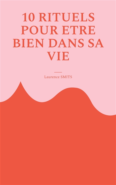 10 rituels pour être bien...
