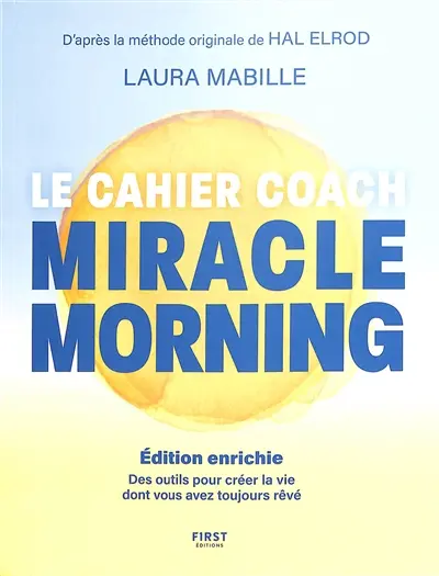Miracle morning : le cahier coach : des outils pour créer la vie dont vous avez toujours rêvé