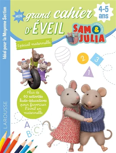 Sam & Julia : mon grand cahier d'éveil : spécial maternelle, 4-5 ans, idéal pour la moyenne section