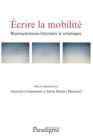 Ecrire la mobilité : représentations littéraires et artistiques