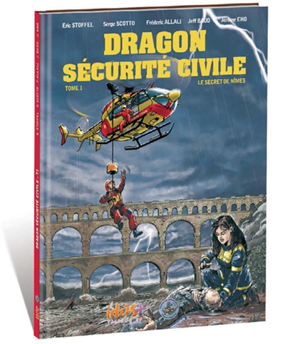 Dragon sécurité civile. Vol. 1. Le secret de Nîmes