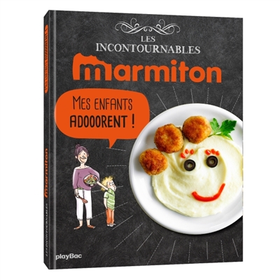 Les Incontournables Marmiton: les enfants adorent