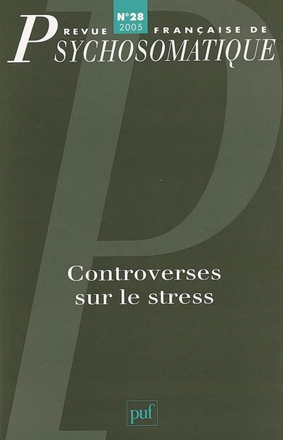 Revue française de psychosomatique, n° 28. Controverses sur le stress