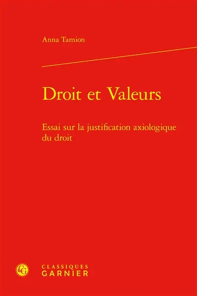 Droit et valeurs : essai sur la justification axiologique du droit