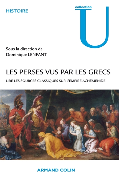 Les Perses vus par les Grecs : lire les sources classiques sur l'Empire achéménide