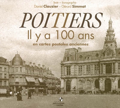 Poitiers il y a 100 ans : en cartes postales anciennes